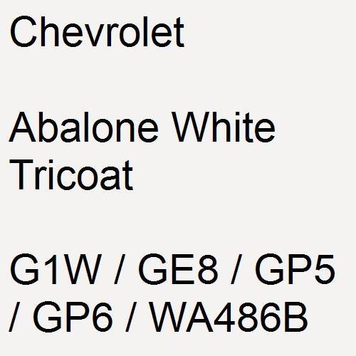 Chevrolet, Abalone White Tricoat, G1W / GE8 / GP5 / GP6 / WA486B.